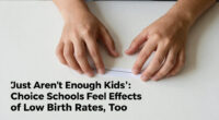 ‘Just Aren’t Enough Kids’: Choice Schools Feel Effects Of Low Birth Rates, Too